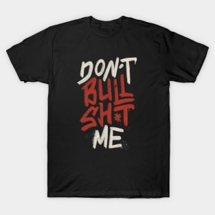 Don't Bullsh*t Me by Tobe Fonseca T-Shirt